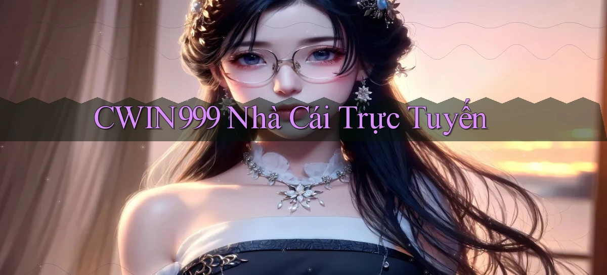 cwin999 nhà cái trực tuyến