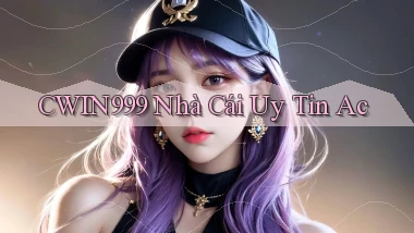 cwin999 nhà cái uy tin ac