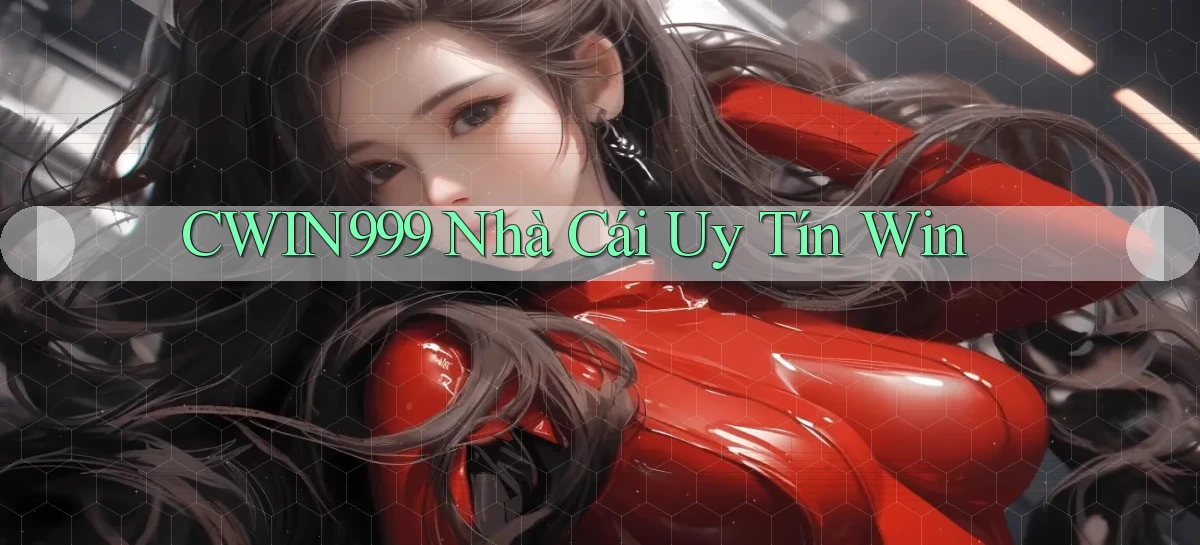 cwin999 nhà cái uy tín win