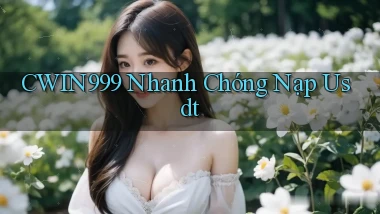 cwin999 nhanh chóng nạp usdt