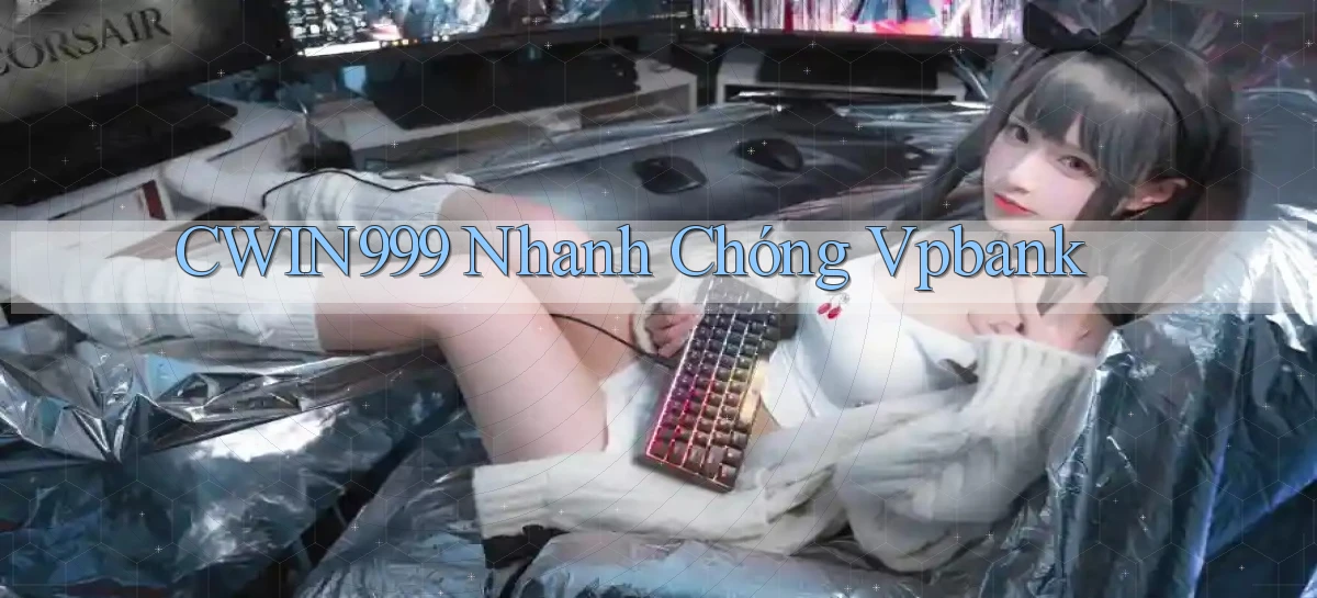 cwin999 nhanh chóng vpbank