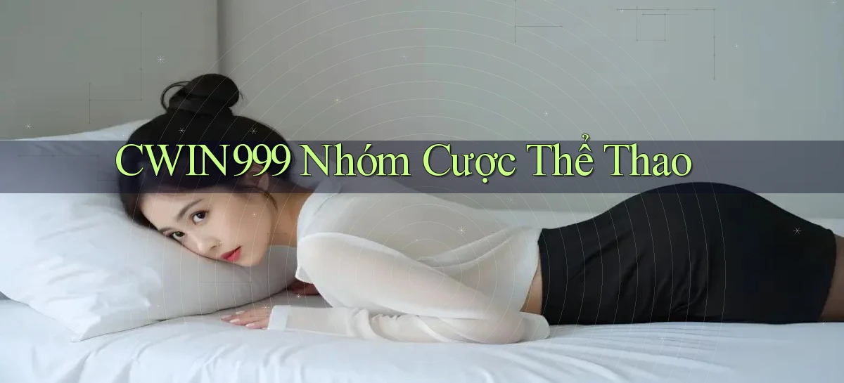 cwin999  nhóm cược thể thao