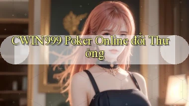 cwin999 poker online đổi thưởng