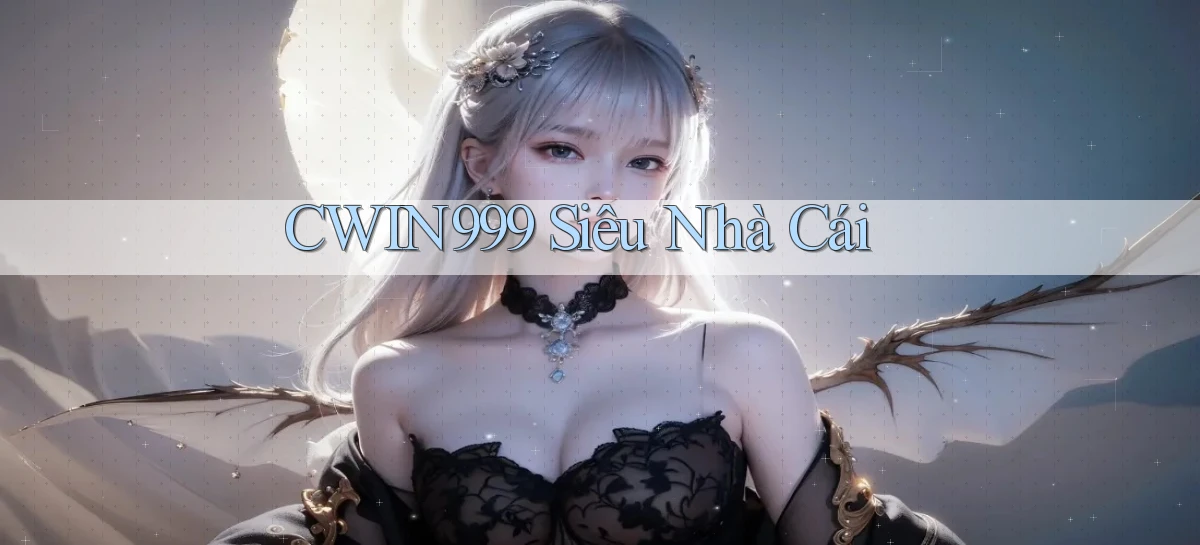 cwin999 siêu nhà cái