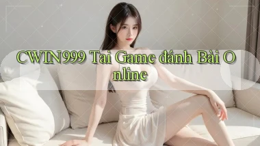 cwin999  tai game đánh bài online