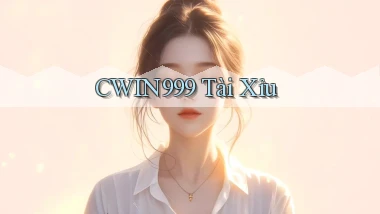 cwin999 Tài Xỉu