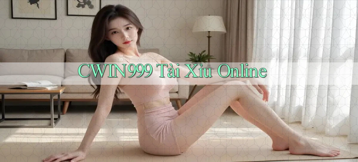 cwin999 tài xỉu online