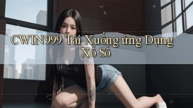 cwin999 Tải xuống ứng dụng xổ số