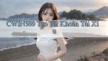 cwin999 tạo tài khoản tài xỉu