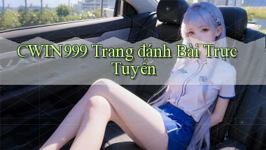 cwin999 trang đánh bài trực tuyến