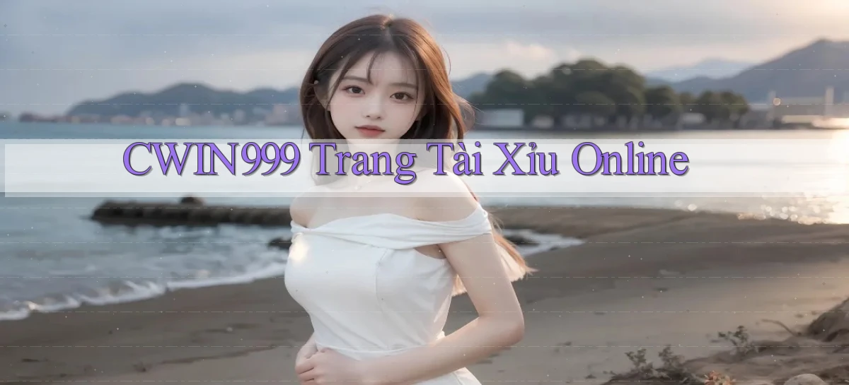 cwin999 trang tài xỉu online