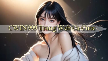 cwin999 trang web ca cuoc