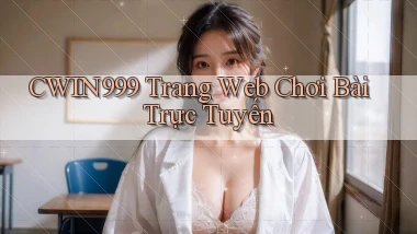 cwin999 Trang web chơi bài trực tuyến