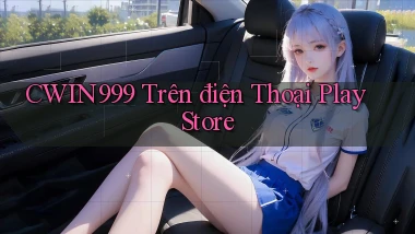 cwin999 trên điện thoại play store