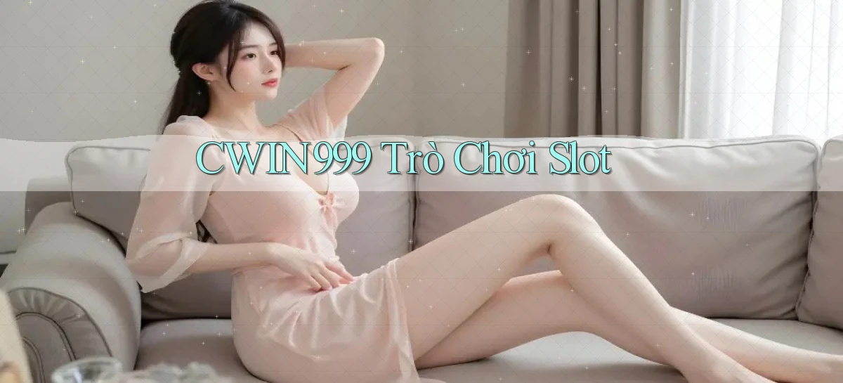cwin999 trò chơi slot