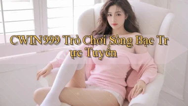 cwin999  trò chơi sòng bạc trực tuyến