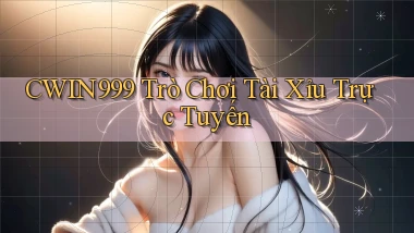 cwin999 Trò Chơi Tài Xỉu Trực Tuyến