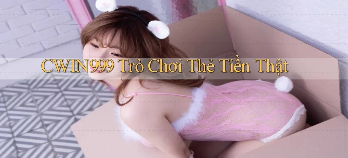 cwin999 Trò chơi thẻ tiền thật