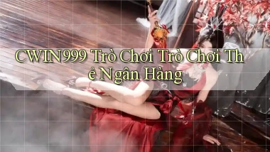 cwin999 Trò chơi Trò chơi thẻ ngân hàng