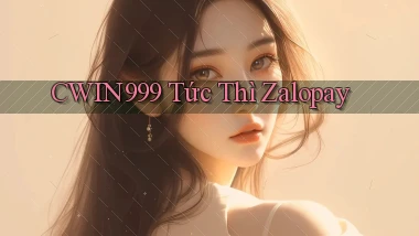 cwin999 tức thì zalopay