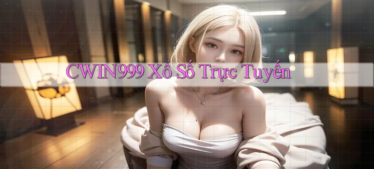 cwin999 Xổ số trực tuyến