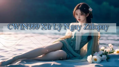 cwin999 xử lý ngay zalopay