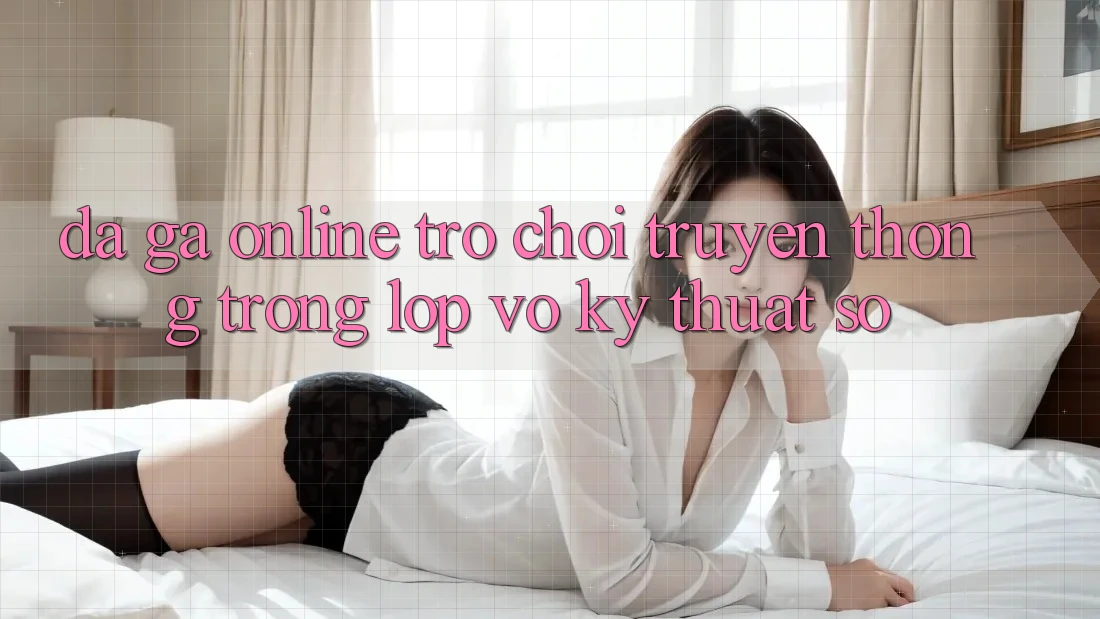 “Đá Gà Online” - Trò Chơi Truyền Thống Trong Lớp Vỏ Kỹ Thuật Số “Đá Gà Online” - Trò Chơi Truyền Thống Trong Lớp Vỏ Kỹ Thuật Số