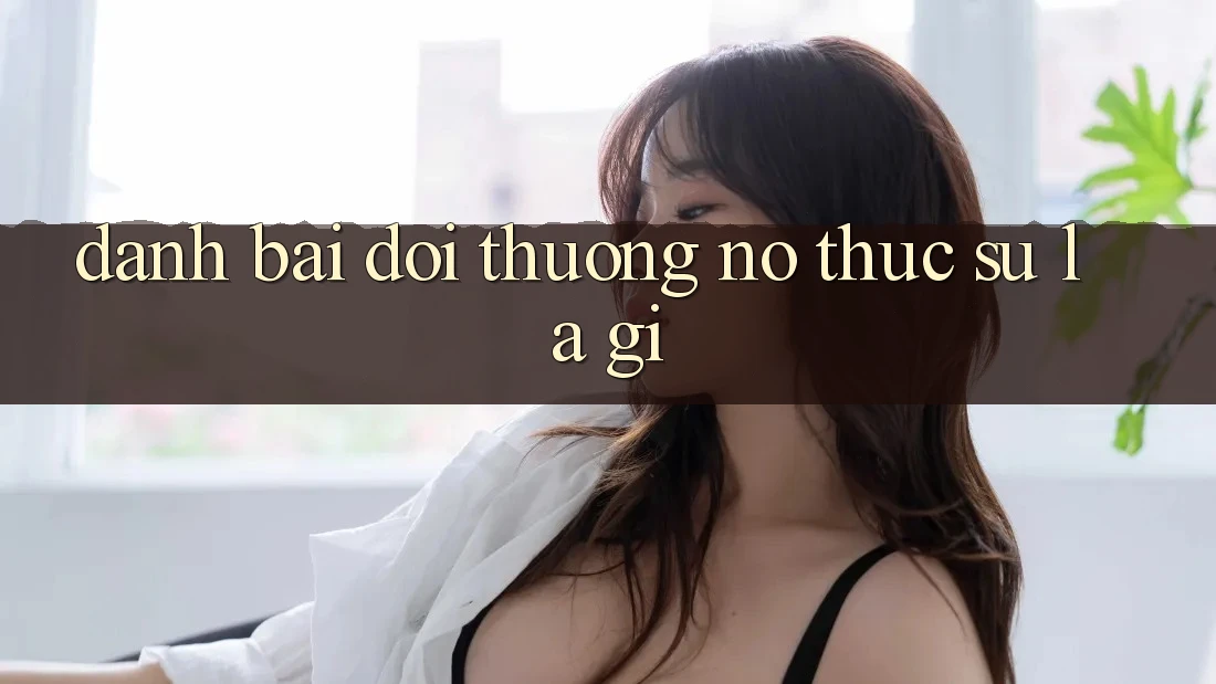 “Danh Bài Đổi Thưởng” – Nó Thực Sự Là Gì?