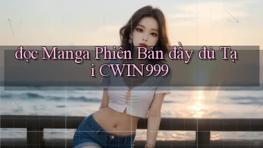 đọc manga phiên bản đầy đủ tại cwin999