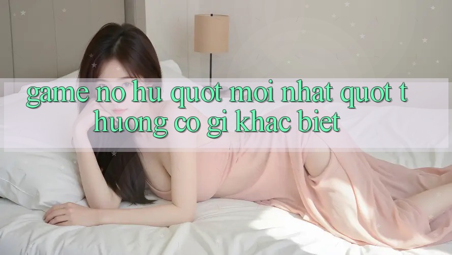 Game Nổ Hũ " Mới Nhất" - Thường Có Gì Khác Biệt? Game Nổ Hũ " Mới Nhất" - Thường Có Gì Khác Biệt?
