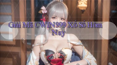 giải mã cwin999 xổ số hôm nay