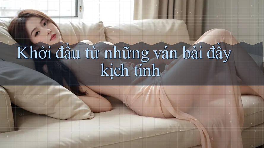 Khởi đầu từ những ván bài đầy kịch tính