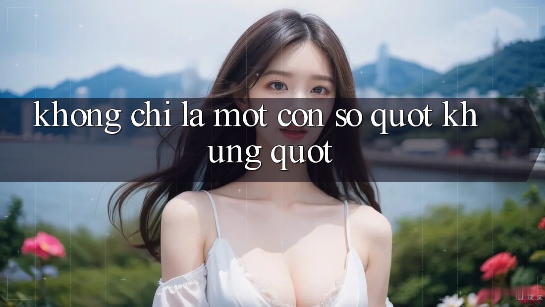 Không Chỉ Là Một Con Số " Khủng"