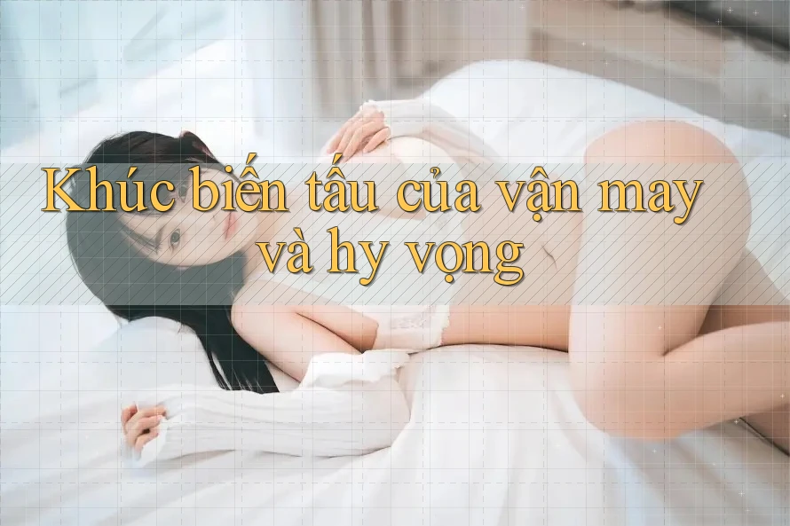 Khúc biến tấu của vận may và hy vọng