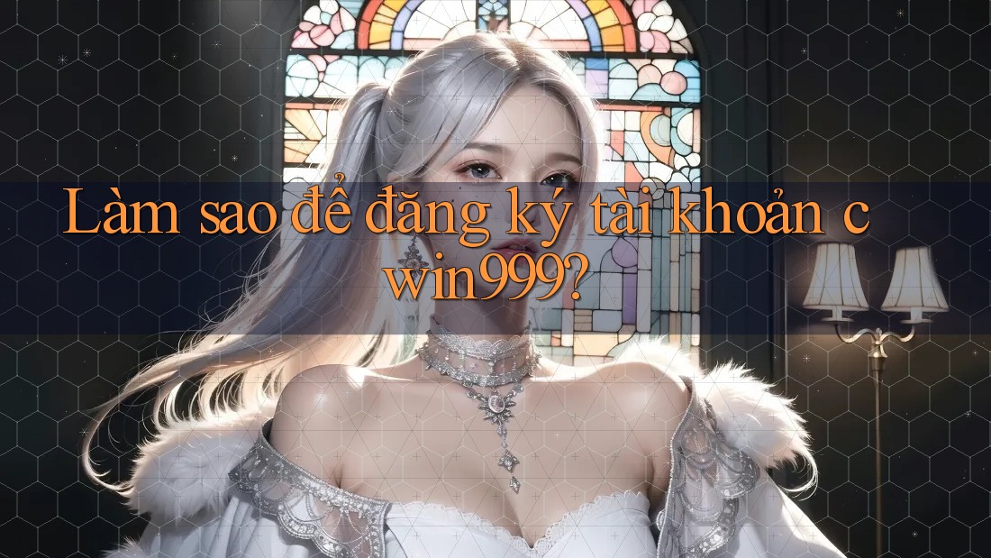 Làm sao để đăng ký tài khoản cwin999? Làm sao để đăng ký tài khoản cwin999?