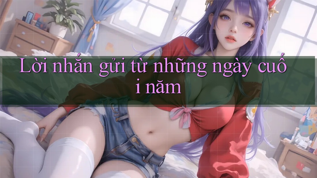 Lời nhắn gửi từ những ngày cuối năm Lời nhắn gửi từ những ngày cuối năm