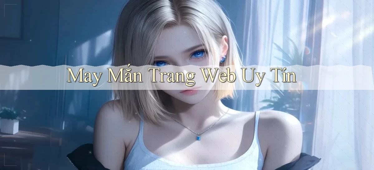May mắn Trang web uy tín
