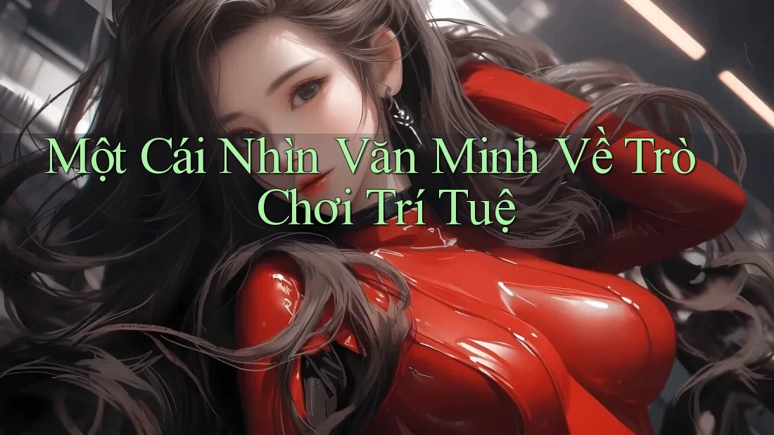 Một Cái Nhìn Văn Minh Về Trò Chơi Trí Tuệ