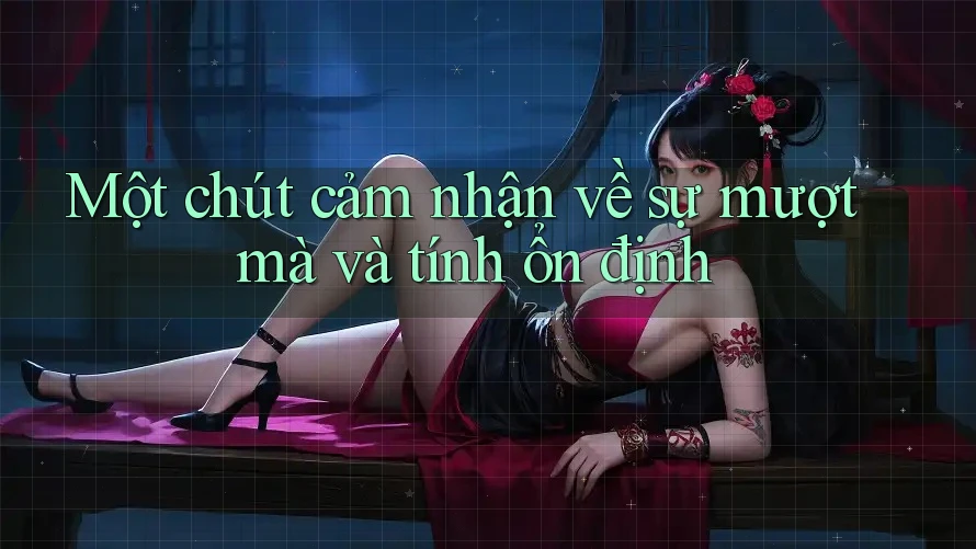 Một chút cảm nhận về sự mượt mà và tính ổn định Một chút cảm nhận về sự mượt mà và tính ổn định