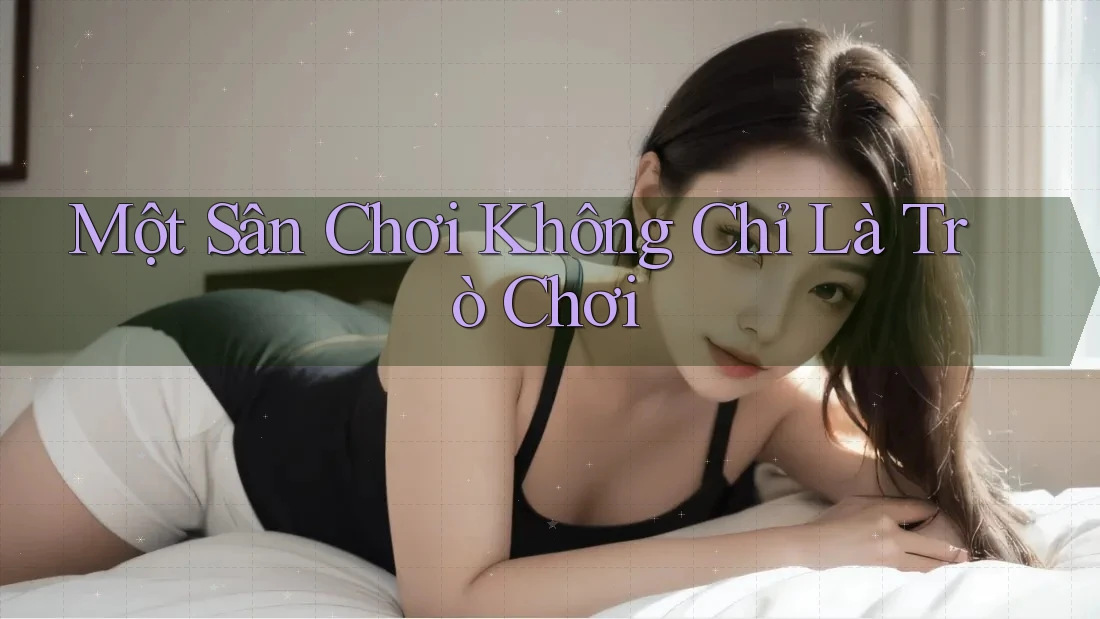 Một Sân Chơi Không Chỉ Là Trò Chơi