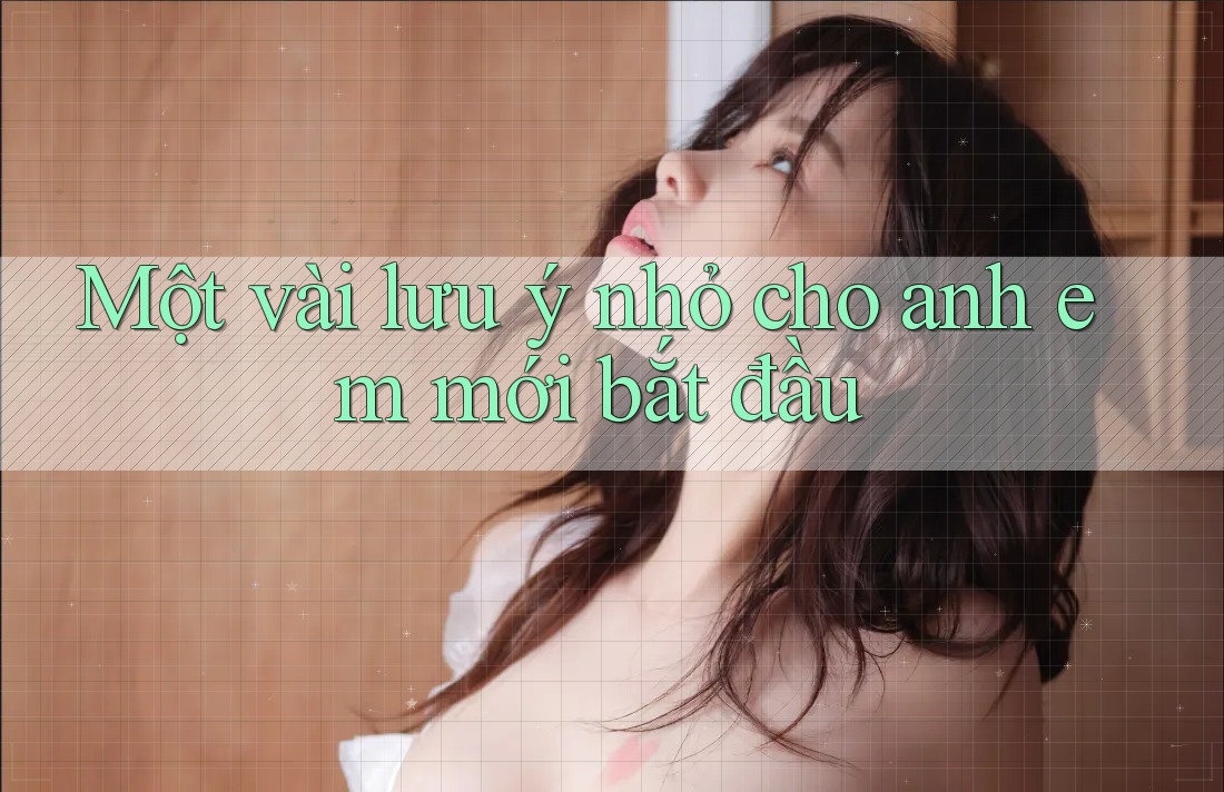 Một vài lưu ý nhỏ cho anh em mới bắt đầu Một vài lưu ý nhỏ cho anh em mới bắt đầu