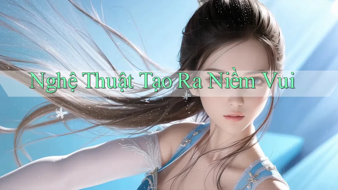 Nghệ Thuật Tạo Ra Niềm Vui Nghệ Thuật Tạo Ra Niềm Vui