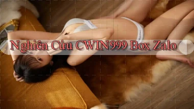 nghiên cứu cwin999 box zalo