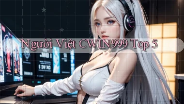 người việt cwin999 top 5
