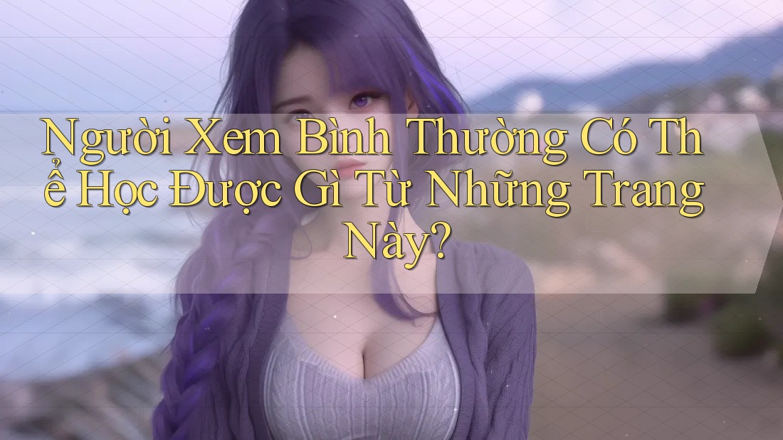 Người Xem Bình Thường Có Thể Học Được Gì Từ Những Trang Này?