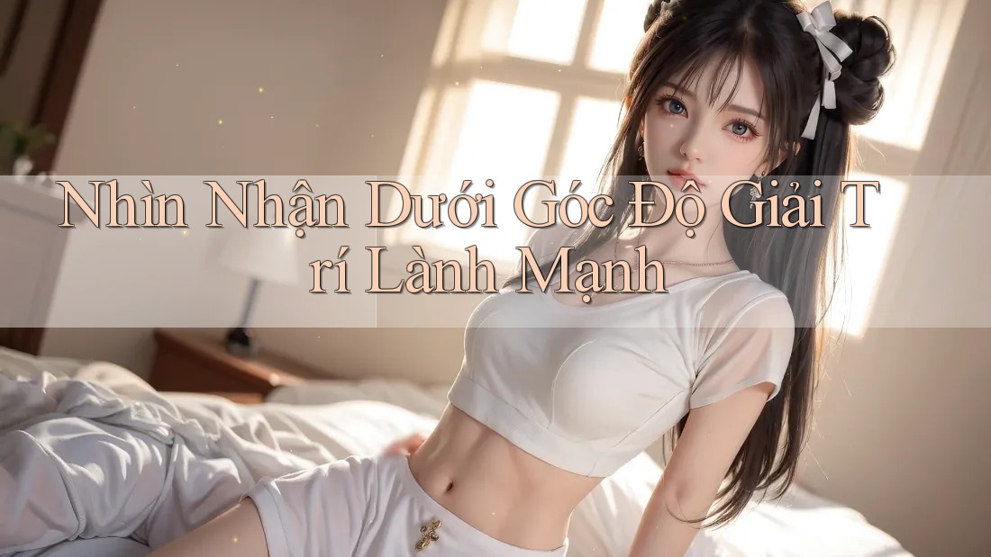 Nhìn Nhận Dưới Góc Độ Giải Trí Lành Mạnh