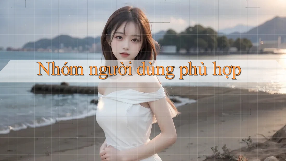 Nhóm người dùng phù hợp