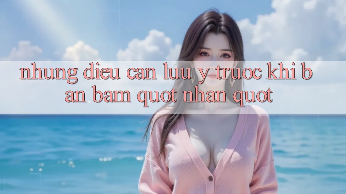 Những điều cần lưu ý trước khi bạn bấm " Nhận"