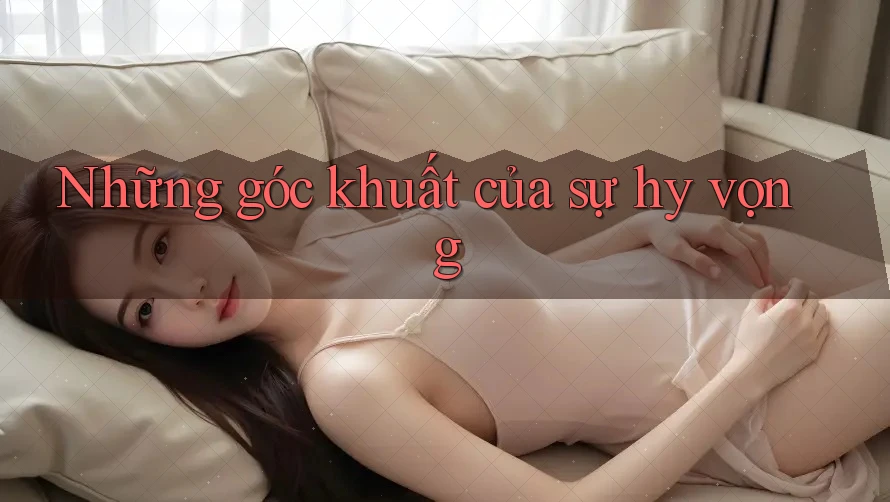Những góc khuất của sự hy vọng