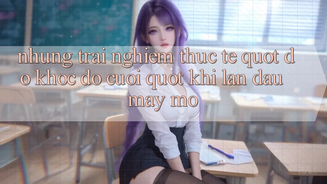 Những trải nghiệm thực tế " dở khóc dở cười" khi lần đầu mày mò Những trải nghiệm thực tế " dở khóc dở cười" khi lần đầu mày mò